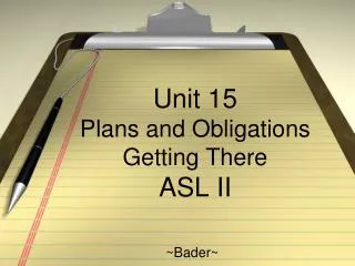 Unit 15 Plans and Obligations Getting There ASL II