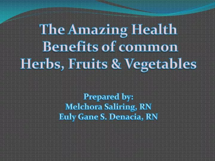 PPT The Amazing Health Benefits of common Herbs Fruits amp