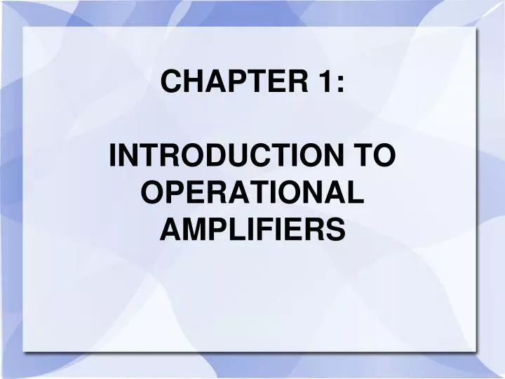 chapter 1 introduction to operational amplifiers