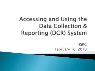 Accessing and Using the Data Collection &amp; Reporting (DCR) System