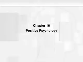 Chapter 16 Positive Psychology