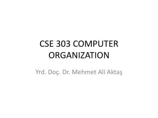 CSE 303 COMPUTER ORGANIZATION