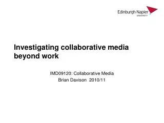 Investigating collaborative media beyond work