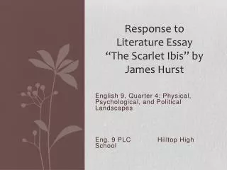 English 9, Quarter 4: Physical, Psychological, and Political Landscapes Eng. 9 PLC	 Hilltop High School