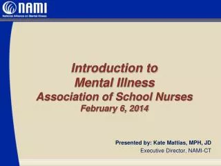 Introduction to Mental Illness Association of School Nurses February 6, 2014