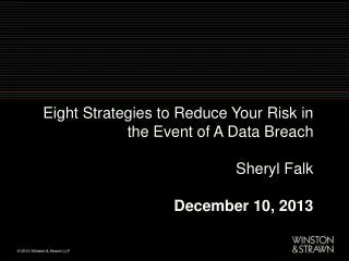 Eight Strategies to Reduce Your Risk in the Event of A Data Breach Sheryl Falk December 10, 2013