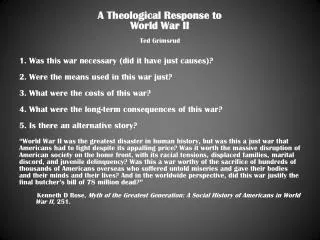 A Theological Response to World War II Ted Grimsrud 1. Was this war necessary (did it have just causes)? 2. Were the me