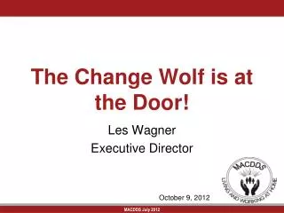 The Change Wolf is at the Door!
