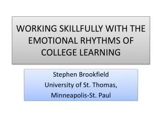 WORKING SKILLFULLY WITH THE EMOTIONAL RHYTHMS OF COLLEGE LEARNING