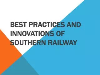 Best Practices and Innovations of Southern Railway