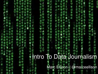 Intro To Data Journalism Marc Ellison || @ marceellison