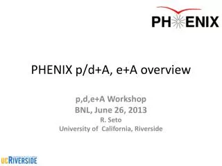 PHENIX p/d+A , e+A overview