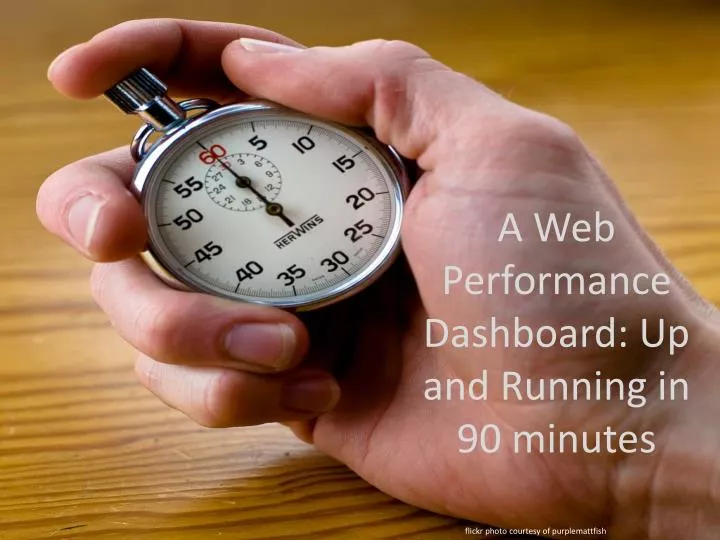 a web performance dashboard up and running in 90 minutes