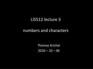 LIS512 lecture 3 numbers and characters