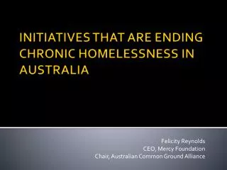 INITIATIVES THAT ARE ENDING CHRONIC HOMELESSNESS IN AUSTRALIA