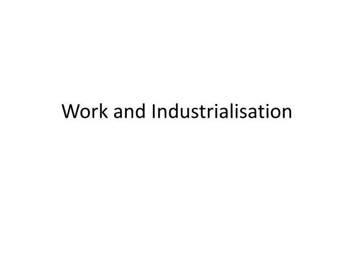 work and industrialisation