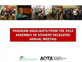 PROGRAM HIGHLIGHTS FROM THE 2014 ASSEMBLY OF STUDENT DELEGATES ANNUAL MEETING