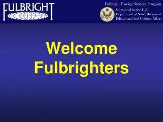 Welcome Fulbrighters