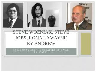 Steve Wozniak, Steve Jobs, Ronald Wayne by Andrew
