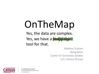 OnTheMap Yes, the data are complex.