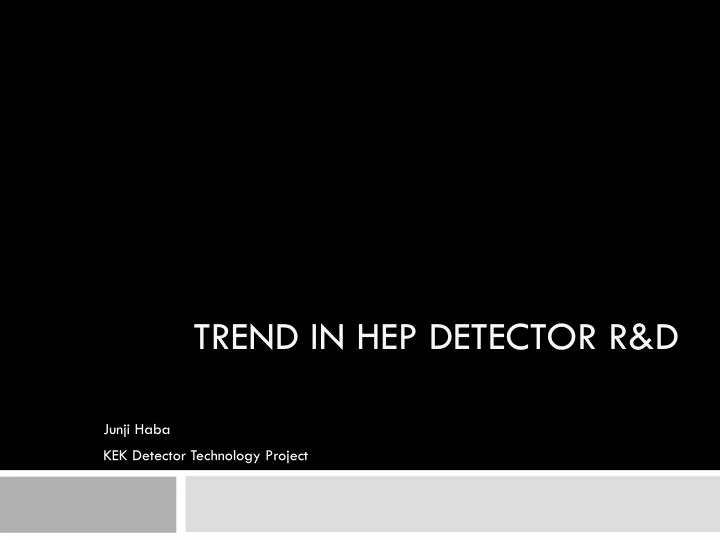 trend in hep detector r d