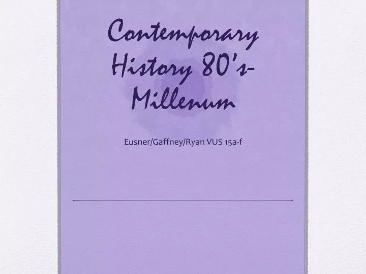 contemporary history 80 s millenum