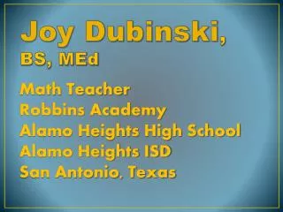 Joy Dubinski , BS, MEd