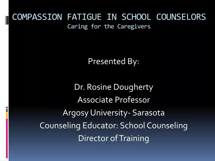 compassion fatigue in school counselors caring for the caregivers