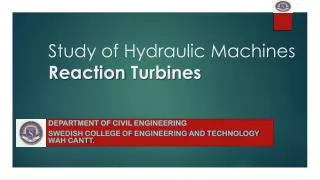 Study of Hydraulic Machines Reaction T urbines