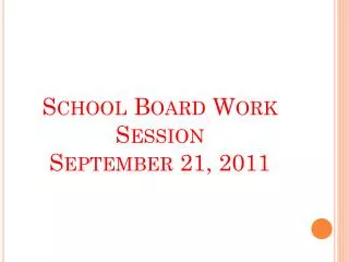 School Board Work Session September 21, 2011