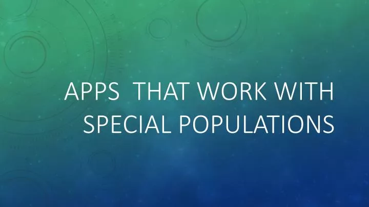 apps that work with special populations