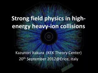 Strong field physic s in high-energy heavy-ion collisions