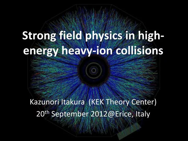 strong field physic s in high energy heavy ion collisions