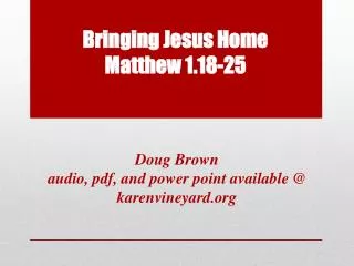 Bringing Jesus Home Matthew 1.18-25
