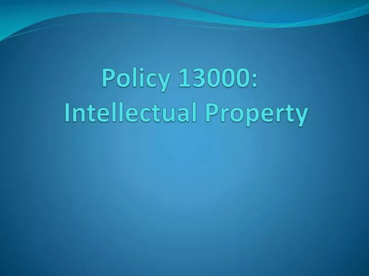 policy 13000 intellectual property