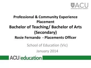Professional &amp; Community Experience Placement Bachelor of Teaching/ Bachelor of Arts (Secondary) Rosie Fernando - P