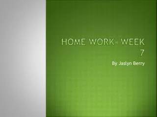 Home work- W eek 7