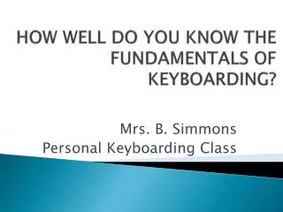 HOW WELL DO YOU KNOW THE FUNDAMENTALS OF KEYBOARDING?
