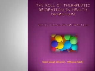 THE ROLE OF THERAPEUTIC RECREATION IN HEALTH PROMOTION Reflections from Practice
