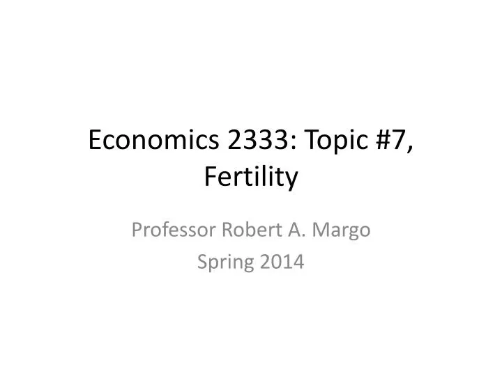 economics 2333 topic 7 fertility