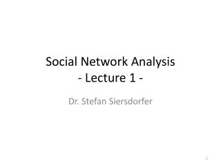 Social Network Analysis - Lecture 1 -