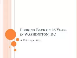 Looking Back on 38 Years in Washington , DC