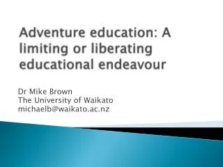 Adventure education: A limiting or liberating educational endeavour