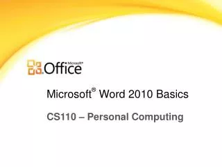 Microsoft ® Word 2010 Basics
