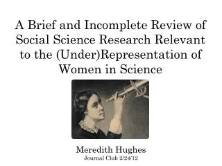 A Brief and Incomplete Review of Social Science Research Relevant to the (Under)Representation of Women in Science