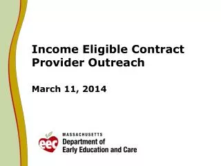 Income Eligible Contract Provider Outreach March 11, 2014