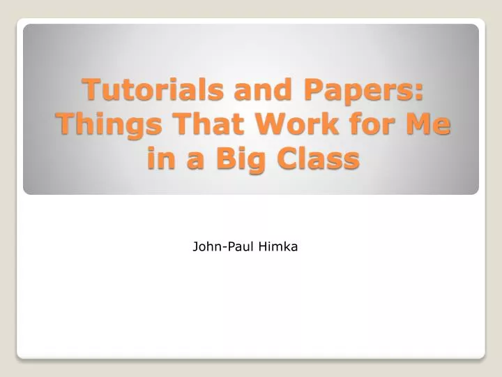 tutorials and papers things that work for me in a big class