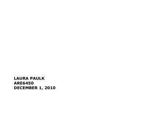 Laura Paulk ARE6450 december 1, 2010