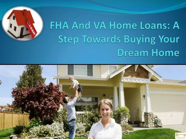 fha and va home loans a step towards buying your dream home