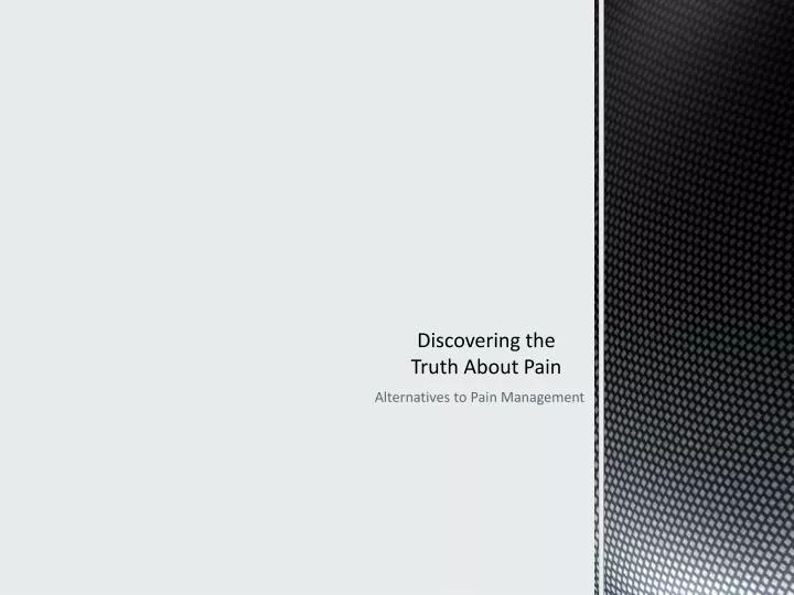 discovering the truth about pain